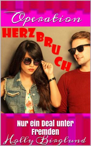 [Romance to go 03] • Operation Herzbruch · Nur ein Deal unter Fremden